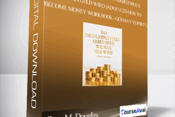 Gary M. Douglas - Das Fortgeschrittenen-Arbeitsbuch Wie man Geld wird (Advanced How to Become Money Workbook - German Version)