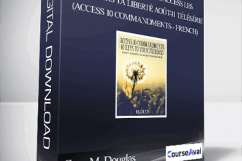 Gary M. Douglas & Dr. Dain Heer - 10 Commandements d'Access Les 10 clés vers ta liberté août-11 Télésérie (Access 10 Commandments - French)