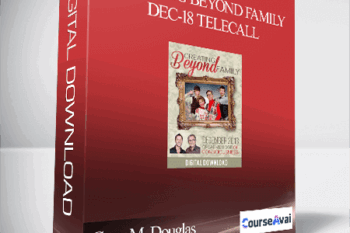 Gary M. Douglas & Dr. Dain Heer - Creating Beyond Family Dec-18 Telecall