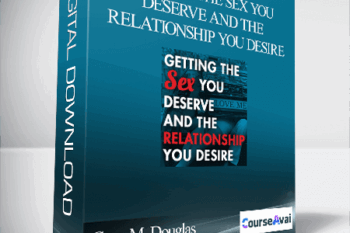Gary M. Douglas & Dr. Dain Heer - Getting The Sex You Deserve and The Relationship You Desire