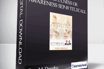 Gary M. Douglas & Dr. Dain Heer - Mindfulness or Awareness Sep-18 Telecall