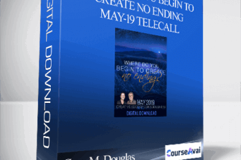 Gary M. Douglas & Dr. Dain Heer - Where do You Begin to Create No Ending May-19 Telecall