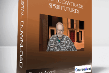 George Angell – How to DayTrade SP500 Futures