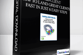 Get B2B Client - How To Land Great Clients Fast in Just 6 Easy Steps