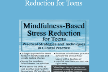 Gina M. Biegel - Mindfulness-Based Stress Reduction for Teens