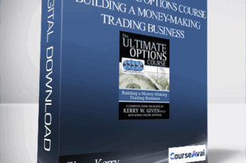 Given Kerry - The Ultimate Options Course - Building a Money-Making Trading Business