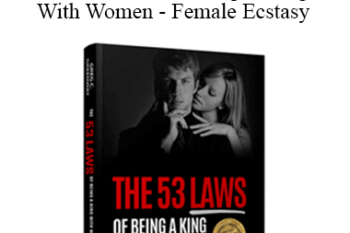 Greg Greenway - The 53 Laws Of Being A King With Women - Female Ecstasy