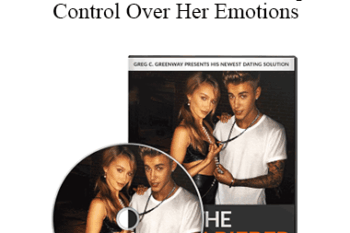 Greg Greenway - The Justin Bieber Method: Complete Control Over Her Emotions