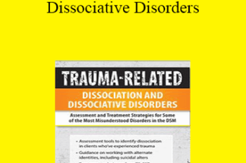 Greg Nooney - Trauma-Related Dissociation and Dissociative Disorders: Assessment and Treatment Strategies for Some of the Most Misunderstood Disorders in the DSM
