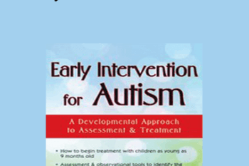 Griffin Doyle - Early Intervention for Autism: A Developmental Approach to Assessment & Treatment