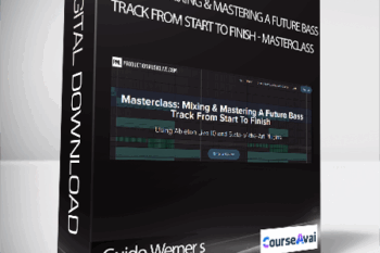 Guido Werner - Module 4: Mixing & Mastering A Future Bass Track From Start To Finish - Masterclass