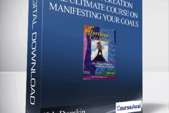 Hale Dwoskin - Effortless Creation - The Ultimate Course on Manifesting Your Goals