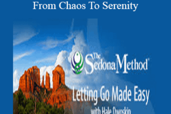 Hale Dwoskin - Sedona Method - From Chaos To Serenity