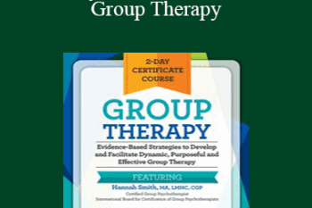 Hannah Smith - 2-Day Certificate Course - Group Therapy: Evidence-Based Strategies to Develop and Facilitate Dynamic
