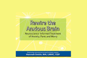Hannah Smith - Rewire the Anxious Brain: Neuroscience-Informed Treatment of Anxiety