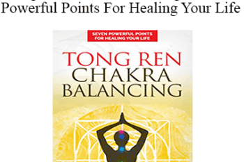 Hayley Mermelstein - Tong Ren Chakra Balancing - Seven Powerful Points For Healing Your Life