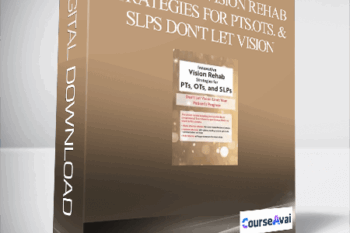 Innovative Vision Rehab Strategies for PTs.OTs. & SLPs Don't Let Vision Limit Your Patient's Progress