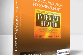 Integral Meditation for Optimal Health with Elliott Dacher