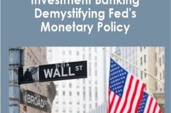 Investment Banking - Demystifying Fed's Monetary Policy