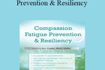 J. Eric Gentry - Compassion Fatigue Prevention & Resiliency: Fitness for the Frontline