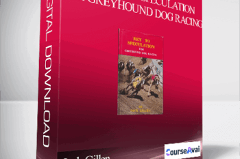 Jack Gillen – The Key to Speculation for Greyhound Dog Racing