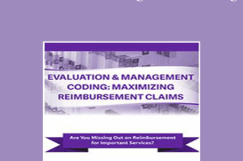 Jacqueline Bauer - Evaluation & Management Coding: Maximizing Reimbursement Claims