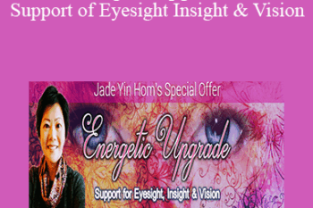 Jade-Yin Hom - Energetic Upgrade - Support of Eyesight Insight & Vision