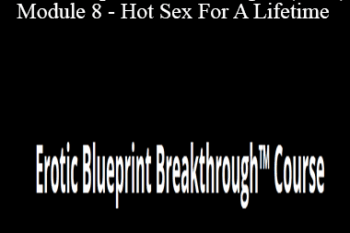 Jaiya - Erotic Blueprint Breakthrough - (Final) Module 8 - Hot Sex For A Lifetime