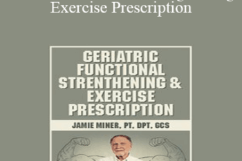 Jamie Miner - Geriatric Functional Strengthening & Exercise Prescription