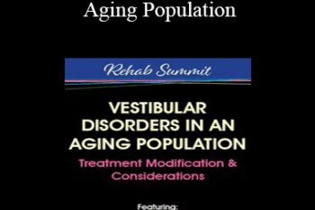 Jamie Miner - Vestibular Disorders in an Aging Population: Treatment Modification & Considerations
