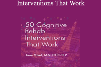 Jane Yakel - 50 Cognitive Rehab Interventions That Work