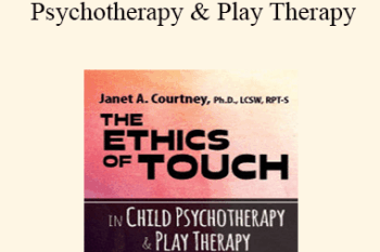 Janet Courtney - The Ethics of Touch in Child Psychotherapy & Play Therapy