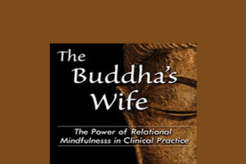Janet Surrey - The Buddha's Wife: The Power of Relational Mindfulness in Clinical Practice