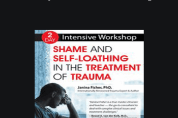 Janina Fisher - 2-Day Intensive Workshop: Shame and Self-Loathing in the Treatment of Trauma