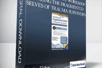 2-Day Certificate Workshop Healing the Fragmented Selves of Trauma Survivors: Transformational Approaches to Treating Complex Trauma - Janina Fisher
