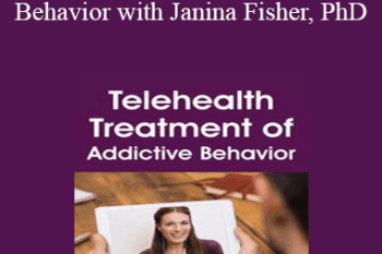 Janina Fisher - Telehealth Treatment of Addictive Behavior with Janina Fisher