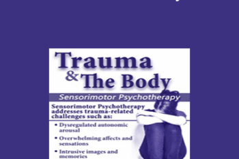 Janina Fisher - Trauma & the Body: Sensorimotor Psychotherapy with Janina Fisher