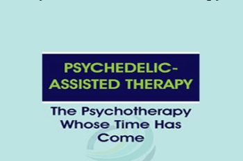 Janis Phelps - Psychedelic-Assisted Therapy: The Psychotherapy Whose Time Has Come