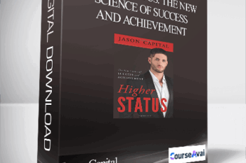 Jason Capital - Higher Status: The New Science of Success and Achievement