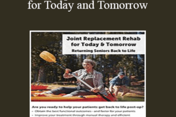 Jason Handschumacher - Joint Replacement Rehab for Today and Tomorrow: Returning Seniors Back to Life