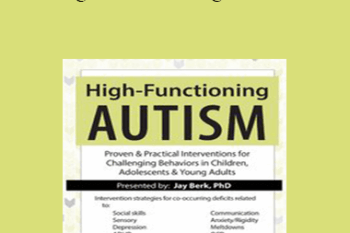 Jay Berk - High-Functioning Autism: Proven & Practical Interventions for Challenging Behaviors in Children