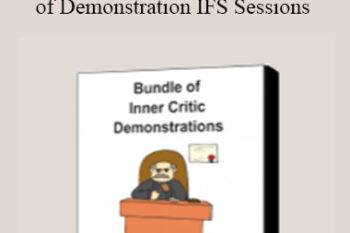 Jay Earley & Bonnie Weiss - All Demo Bundle of Demonstration IFS Sessions IFS Sessions on Inner Critics + IFS Sessions + Steps in the IFS Process
