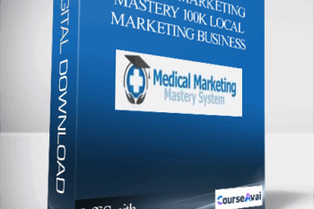 Jeff Smith – Medical Marketing Mastery 100k Local Marketing Business