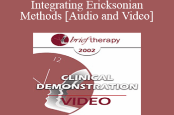 [Audio and Video] BT02 Clinical Demonstration 01 - Integrating Ericksonian Methods - Jeffrey Zeig
