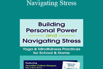 Jennifer Cohen Harper - Building Personal Power and Navigating Stress: Yoga & Mindfulness Practices for School & Home
