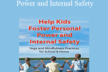 Jennifer Cohen Harper - Help Kids Foster Personal Power and Internal Safety: Yoga and Mindfulness Practices for School & Home