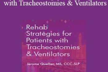 Jerome Quellier - Rehab Strategies for Patients with Tracheostomies & Ventilators