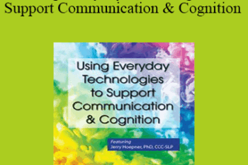 Jerry Hoepner - Using Everyday Technologies to Support Communication & Cognition