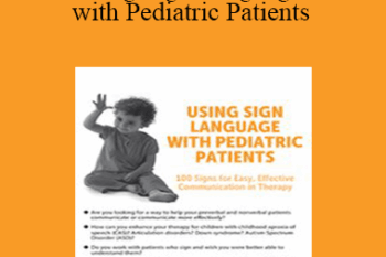 Jill Eversmann - Using Sign Language with Pediatric Patients: 100 Signs for Easy