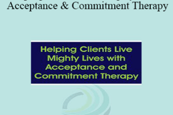 Jill Stoddard - Helping Clients Live Mighty Lives with Acceptance and Commitment Therapy